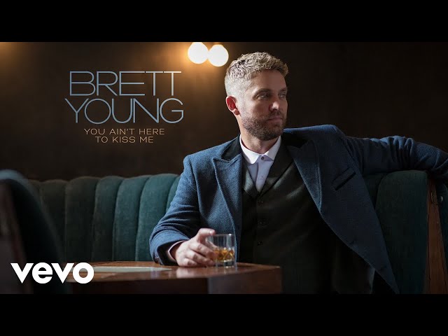 Brett Young - You Ain't Here To Kiss Me (2022 / Audio) class=