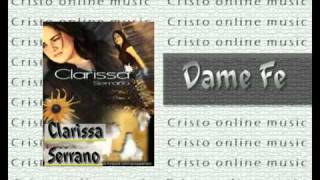 Video thumbnail of "Clarissa Serrano- Dame Fe"