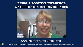 Being A Positive Influence With Bishop Dr Regina Shearer