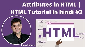 Attributes in HTML | HTML Tutorial in hindi #3