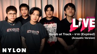 BOMB AT TRACK - จาก (Expired) l NYLON LIVE I Special Version