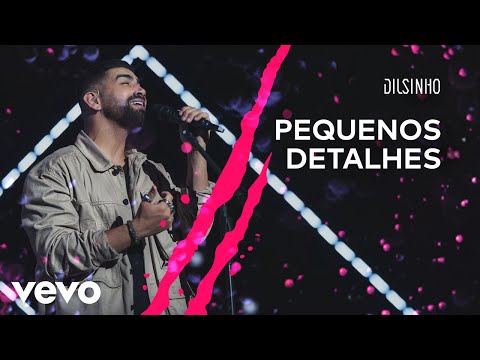 Dilsinho – Pequenos Detalhes (DVD Open House Ao Vivo)