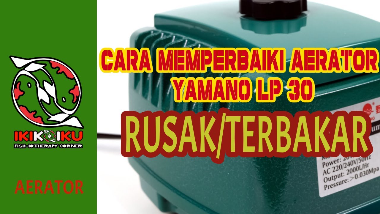 CARA MEMPERBAIKI AERATOR YAMANO LP 30 YANG RUSAK KARENA OVERHEAT / TERBAKAR [  REPAIRING AIR PUMP ]