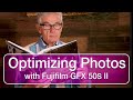 Optimizing Photos ft. Fujifilm GFX-50S II