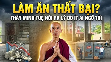 Làm Ăn Thất Bại? - Thầy Minh Tuệ Nói Ra Lý Do Ít Ai Ngờ Tới | Pháp Thoại Hay 2025