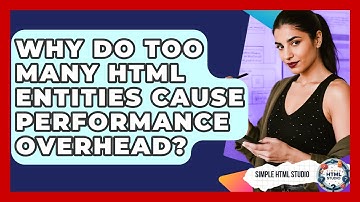 Why Do Too Many HTML Entities Cause Performance Overhead? - Simple HTML Studio