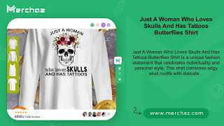 Just A Woman Who Loves Skulls And Has Tattoos Butterflies Shirt screenshot 5