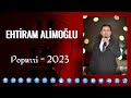 Ehtiram alimolu  popurri 2023