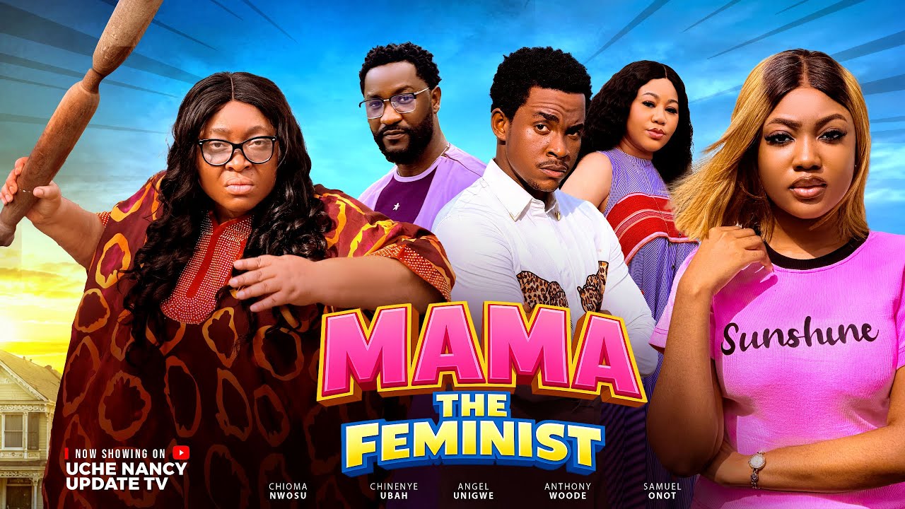 MAMA THE FEMINIST ; CHIOMA NWOSU, CHINENYE UBAH, ANGEL, ANTHONY, SAMUEL, 2026 Latest Nollywood Movie