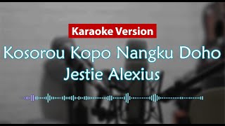 Karaoke Version - Kosorou Kopo Nangku Doho (Jestie Alexius)