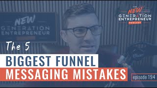 The 5 Biggest Funnel Messaging Mistakes || Episode 194