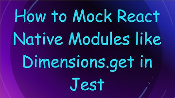How to Mock React Native Modules like Dimensions.get in Jest