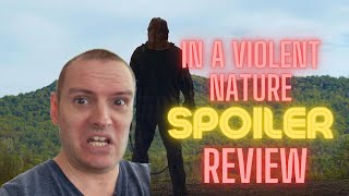 In A Violent Nature - Spoiler Movie Review
