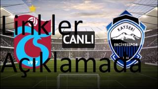 Trabzonspor - Kayseri Erciyesspor Canlı İzle Linkleri Açıklamada