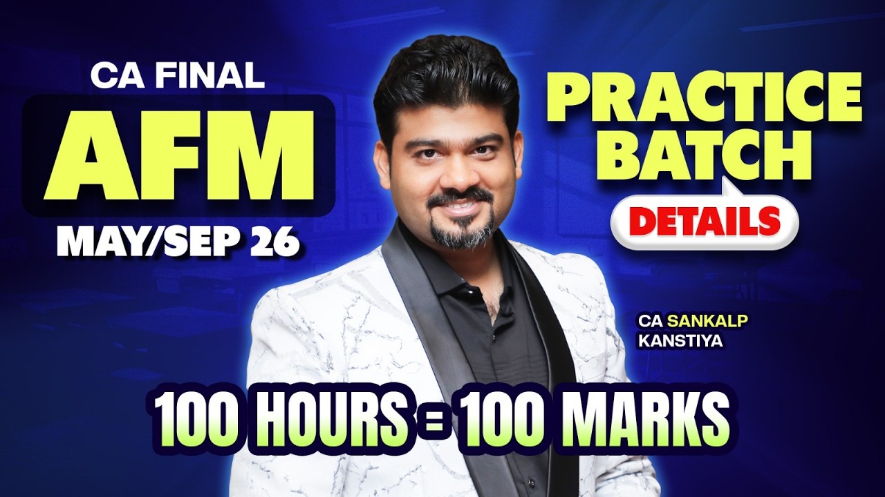 AFM PRACTICE BATCH I Score MAXIMUM Marks in AFM I By CA Sankalp Kanstiya