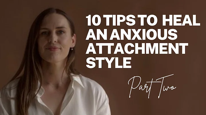 How to Heal Anxious Attachment (Part Two)