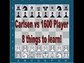 Magnus Carlsen vs 1600 player - 8 things to learn!