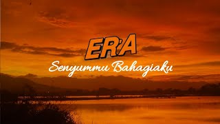 ER'A - Senyummu Bahagiaku