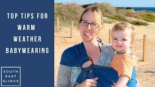 Top Tips for Warm Weather Babywearing / Summer Baby wearing - Ergo/Ergobaby/Beco/Izmi/Neko/Kahubaby