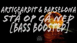 Artigeardit & Barselona - Stå Op Gå Ned [Bass Boosted]