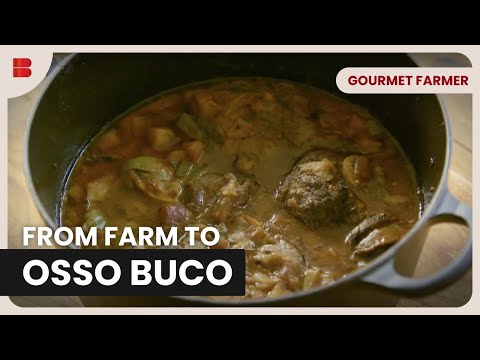 Cooking up Hearty Osso Buco - Gourmet Farmer - Food Documentary