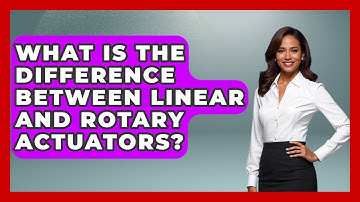 What Is the Difference Between Linear and Rotary Actuators? - Test