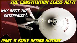 (389) The Constitution Class Refit (Part 1- Early Design History)