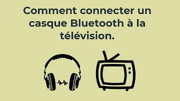 Comment connecter un casque Bluetooth à une télé ?