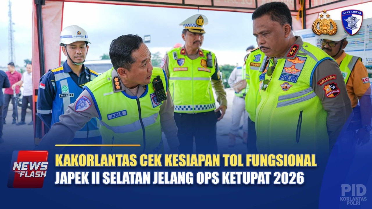KAKORLANTAS CEK KESIAPAN TOL FUNGSIONAL JAPEK II SELATAN JELANG OPS KETUPAT 2026 | NTMC POLRI
