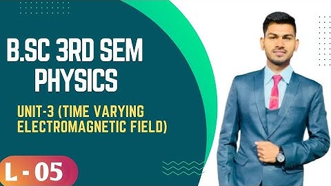 B.Sc 3rd sem Physics || Time Varying Electromagnetic Field || By Abhishek Bhardwaj sir ✍️✍️