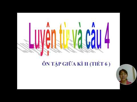 LTVC - Tuần 28. Bài dạy: Ôn tiết 4