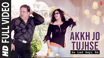 Akkh Jo Tujhse Lad Gayi Re (Full Song) Film - Akhiyon Se Goli Maare