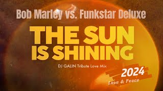 Bob Marley vs. Funkstar Deluxe - The Sun Is Shining (DJ Galin Tribute Love Mix)