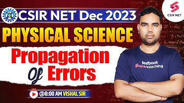 Propagation of Errors | CSIR NET Dec 2023 | Physical Science | Must Watch Session | Vishal Sir