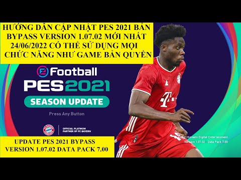 #1 Hướng Dẫn Cập Nhật Pes 2021 Version 1.07.02 Từ Bản Bypass Lite Thành Bản Full Như Game Bản Quyền Mới Nhất