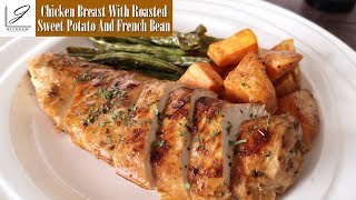 Chicken Breast With Roasted Sweet Potato And French Bean J Kitchen