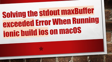 Solving the stdout maxBuffer exceeded Error When Running ionic build ios on macOS