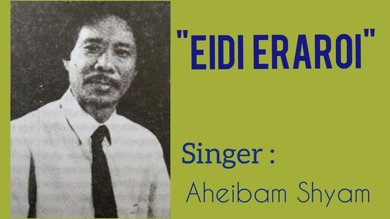 Eidi eraroi  Aheibam Shyam   Old is gold  GM Lyrics