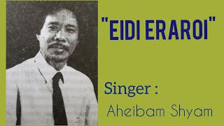 Video thumbnail of "Eidi eraroi | Aheibam Shyam | #Old_is_gold |#GM_Lyrics"