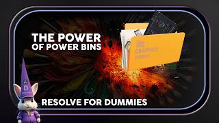 DaVinci for Dummies #6: The Secret Power of Power Bins | DaVinci Resolve 21