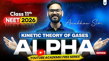 Kinetic Theory of Gases | Alpha Series Physics | NEET 2026 | Anubhav Sir #neet2026 #neetphysics