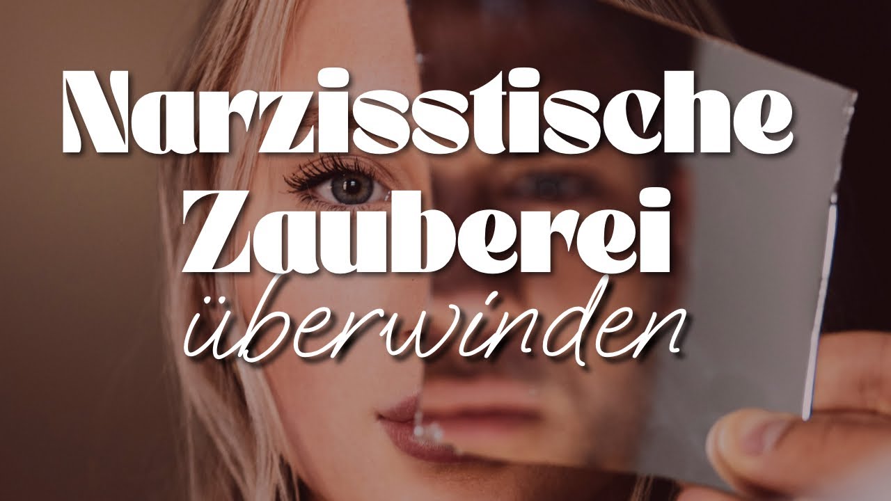 Narzisstische Zauberei erkennen und überwinden