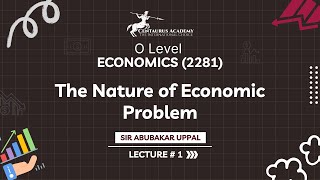O Levels Economics (2281) | The Nature of Economic Problem | Lecture 1