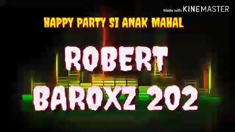 HAPPY PARTY SI ANAK MAHAL ROBERT BAROXZ 202 BY DJ AYCHA ON THE MIX