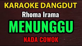 MENUNGGU - KARAOKE DANGDUT ORIGINAL - RHOMA IRAMA // NADA COWOK