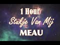 MEAU - Stukje van mij (1 Hour) 4K