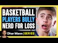 Noah&#39;s Arc Ep. 04 - Basketball Players Bully Nerd For Loss | Dhar Mann Studios