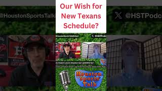 Our Wish for New Texans Schedule?