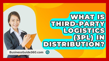 What Is Third-party Logistics (3PL) In Distribution? - BusinessGuide360.com