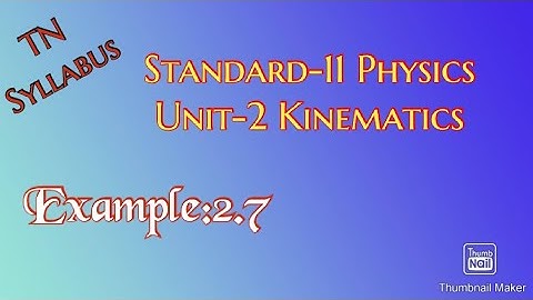 Tamilnadu Syllabus//Standard-11//Physics//Unit-2// Kinematics// Example 2.7